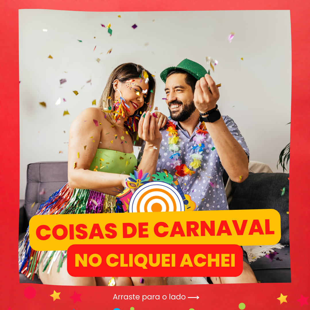 Aqui no Cliquei Achei você encontra tudo o que você precisa para curtir a folia!